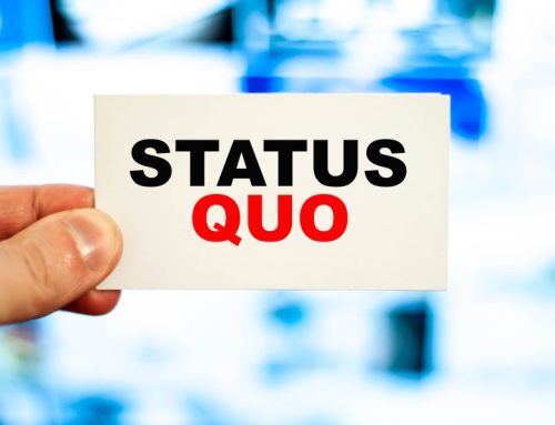 Is Your “Status Quo” Important in Your Life Right Now?
